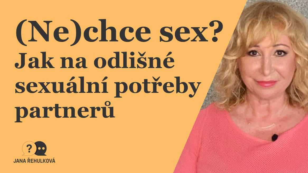 Video Nechce Sex Jak Na Odlišné Sexuální Potřeby Partnerů Jana Řehulková Vztahová Poradna 9110