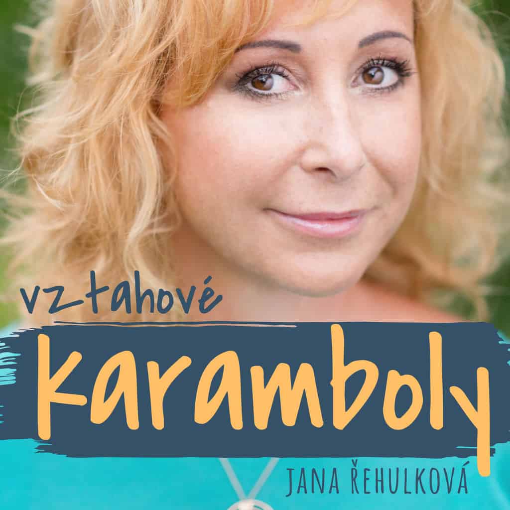 Vztahové karamboly: Podcast Jany Řehulkové Vztahové karamboly: Podcast Jany Řehulkové